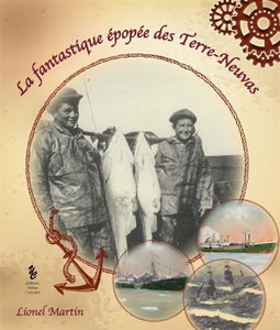 La fantastique épopée des terre-neuvas : recueil de cinq siècles d'histoire