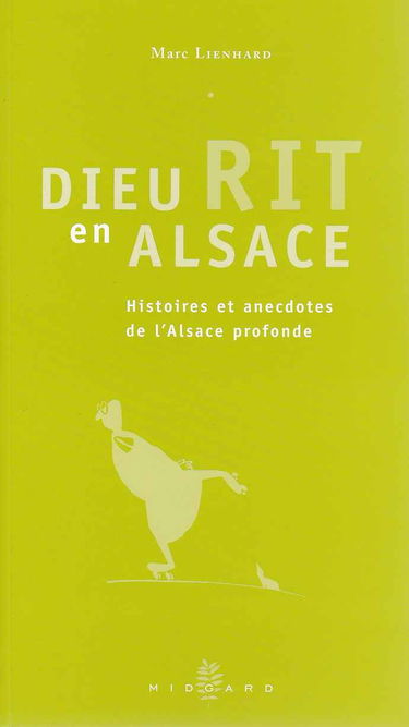 Dieu rit en Alsace : Histoires et anecdotes de l'Alsace profonde