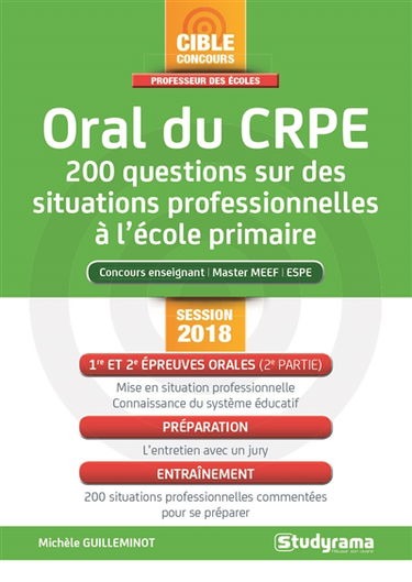 Oral du CRPE : 200 questions sur des situations professionnelles à l'école primaire : concours enseignant, master MEEF, ESPE, session 2018