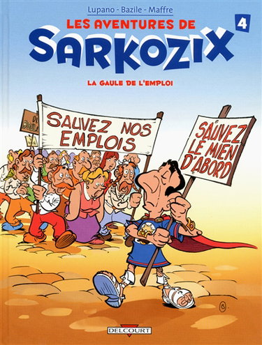 Les aventures de Sarkozix. Vol. 4. La Gaule de l'emploi