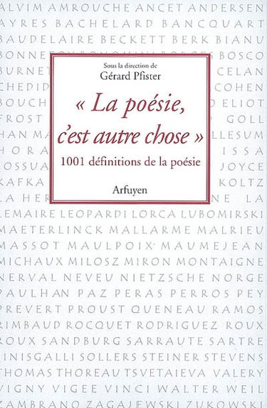La poésie, c'est autre chose : 1.001 définitions de la poésie