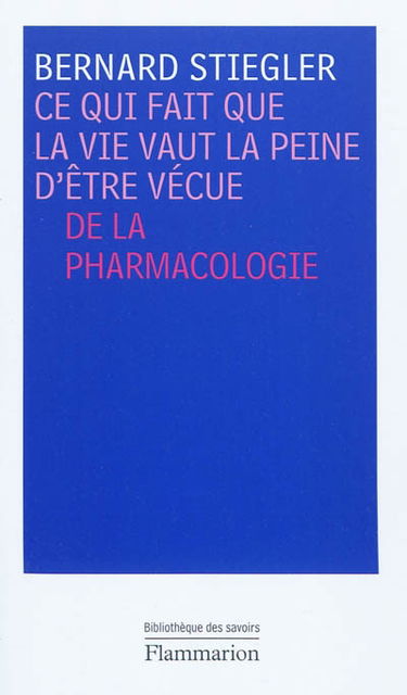 Ce qui fait que la vie vaut la peine d'être vécue : de la pharmacologie