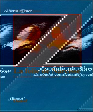 La Folie de Narcisse : la double conflictualité psychique