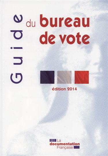 Guide du bureau de vote : déroulement des opérations électorales lors des élections au suffrage universel direct
