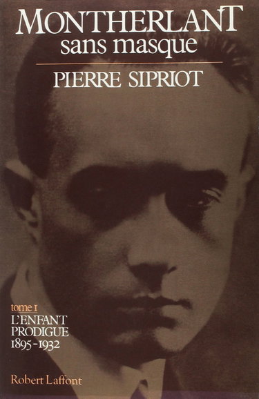 Couverture de Montherlant sans masque. Vol. 1. L'Enfant prodigue : 1895-1932