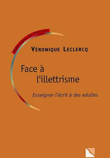 Face à l'illettrisme : enseigner l'écrit à des adultes