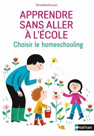 Couverture de Apprendre sans aller à l'école : homeschooling, unschooling : les choix et la vie quotidienne des familles