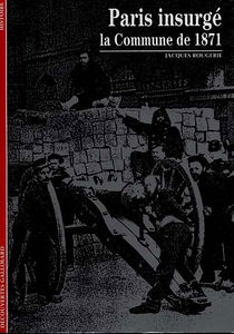 Paris insurgé : la Commune de 1871