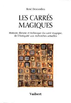 Couverture de Les carrés magiques : histoire, théorie et technique du carré magique, de l'Antiquité aux recherches actuelles