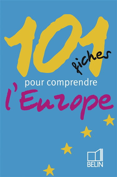 101 fiches pour comprendre l'Europe