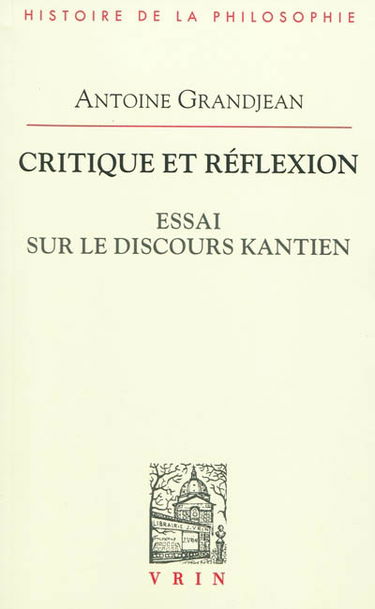 Critique et réflexion : essai sur le discours kantien