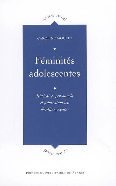 Féminités adolescentes : itinéraires personnels et fabrication des identités sexuées