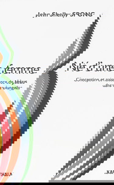 Né d'une femme : conception et naissance de Jésus dans les Evangiles