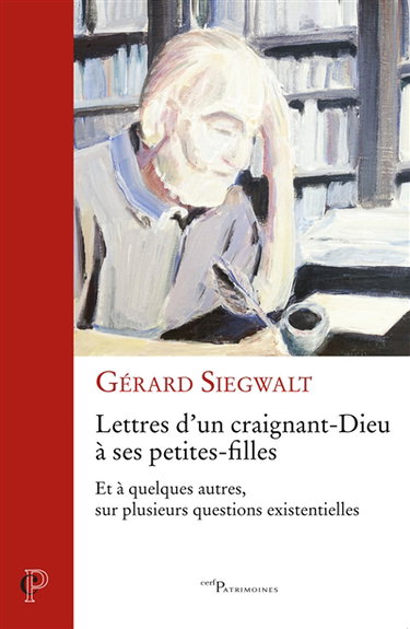 Lettres d'un craignant-Dieu : à ses petites-filles et à quelques autres, sur plusieurs questions existentielles