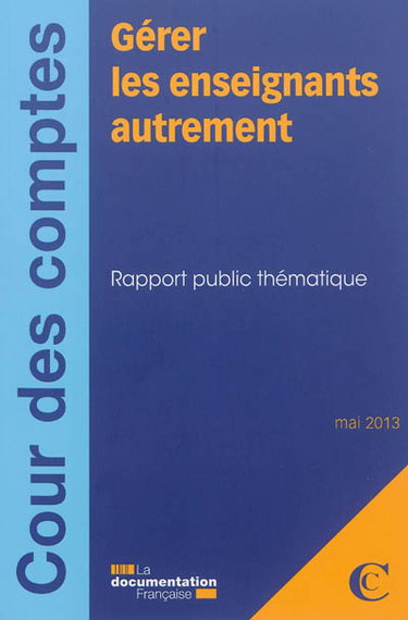 Couverture de Gérer les enseignants autrement : rapport public thématique : mai 2013 par France. Cour des comptes