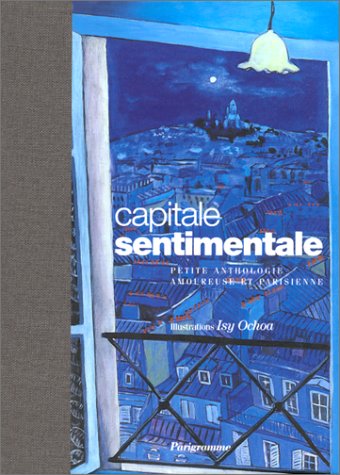 Couverture de Capitale sentimentale : petite anthologie amoureuse et parisienne par Isy Ochoa