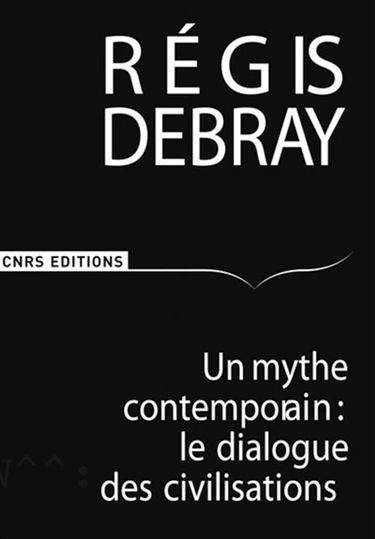 Un mythe contemporain : le dialogue des civilisations