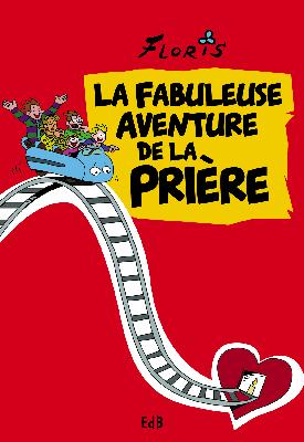 Couverture de La fabuleuse aventure de la prière