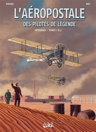 Couverture de L'Aéropostale : des pilotes de légende : intégrale. Vol. 1. Tomes 1 à 3