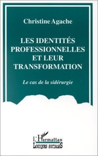 Couverture de Les Identités professionnelles et leur transformation : le cas de la sidérurgie