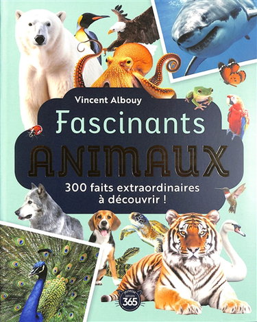 Couverture de Fascinants animaux : 300 faits extraordinaires à découvrir ! par Vincent Albouy