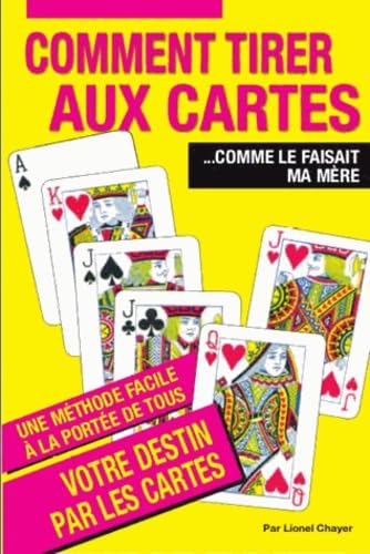 Comment tirer aux cartes comme le faisait ma mère: Une méthode facile, à la portée de tous