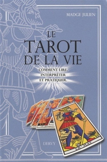 Couverture de Le tarot de la vie : comment lire, interpréter et pratiquer