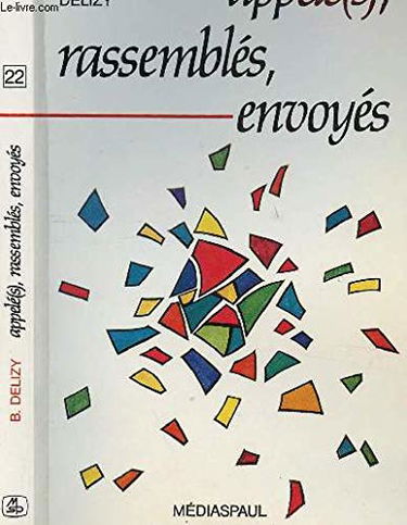 Appelé(s), rassemblés, envoyés