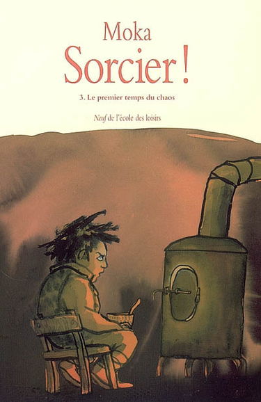 Sorcier !. Vol. 3. Le premier temps du chaos