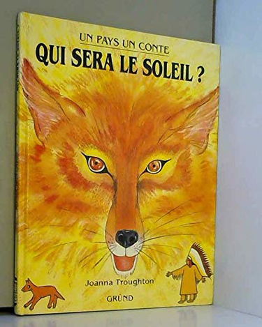 Qui sera le soleil ? : conte des Indiens d'Amérique du Nord
