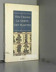 La vertu des plantes : Histoire naturelle, livre XX : médecines douces de l'Antiquité