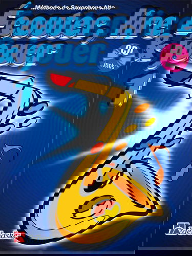 Ecouter, Lire & Jouer 1 Saxophone Alto