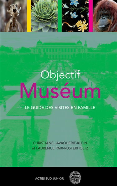 Objectif Muséum : le guide des visites en famille