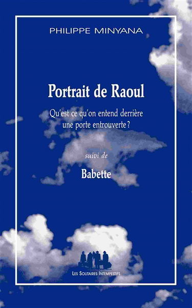 Portrait de Raoul : qu'est-ce qu'on entend derrière une porte entrouverte ?. Babette