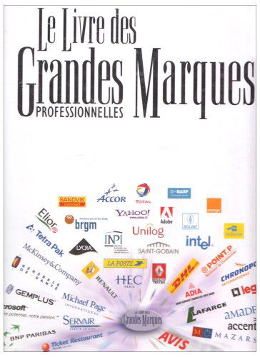 Le livre des grandes marques professionnellles : à la découverte des marques business to business parmi les plus fortes de France