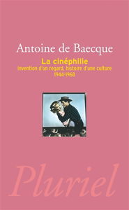 La cinéphilie : invention d'un regard, histoire d'une culture, 1944-1968