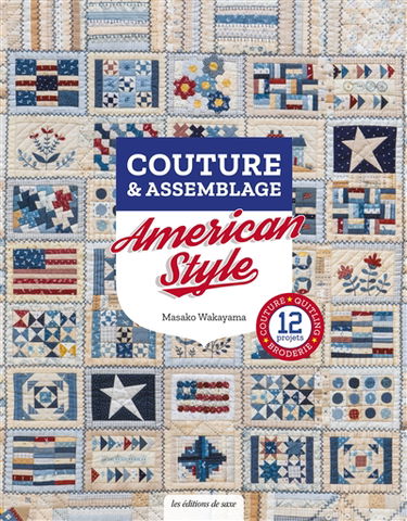 Couture & assemblage : American style : 12 projets, couture, quilting, broderie