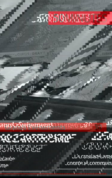 Le maccarthysme ou la peur Rouge : La croisade américaine contre le communisme