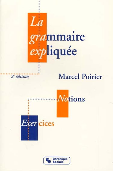 La grammaire expliquée : notions et exercices