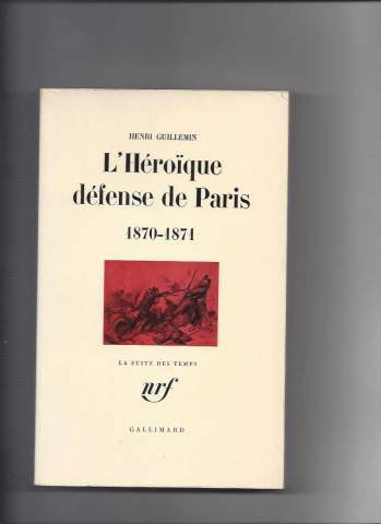 Les origines de la Commune : l'héroïque défense de Paris, 1870-1871
