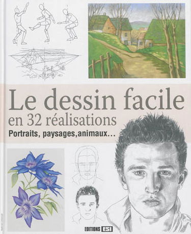 Le dessin facile en 32 réalisations : portraits, paysages, animaux...