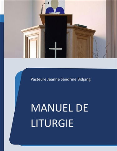 Manuel de Liturgie : Modèle selon la tradition presbytérienne réformée