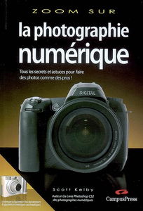 La photographie numérique : tous les secrets et astuces pour faire des photos comme des pros !