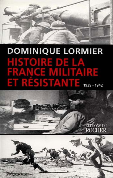 Histoire de la France militaire et résistante. Vol. 1. 1939-1942