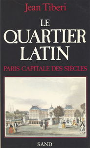 Le Quartier latin : Paris capitale des siècles