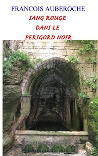 SANG ROUGE DANS LE PÉRIGORD NOIR