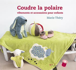 Coudre la polaire : vêtements et accessoires pour enfants