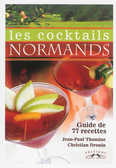 Les cocktails normands : guide de 77 recettes