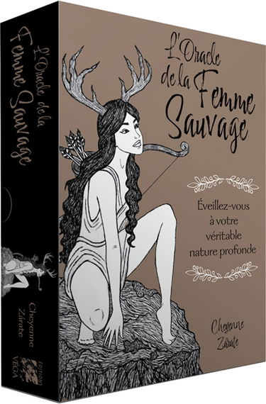 L'oracle de la femme sauvage : éveillez-vous à votre véritable nature profonde