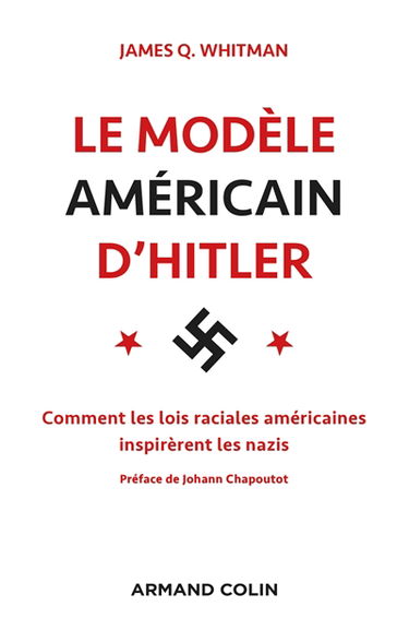 Le modèle américain d'Hitler : les Etats-Unis et l'élaboration des lois raciales nazies